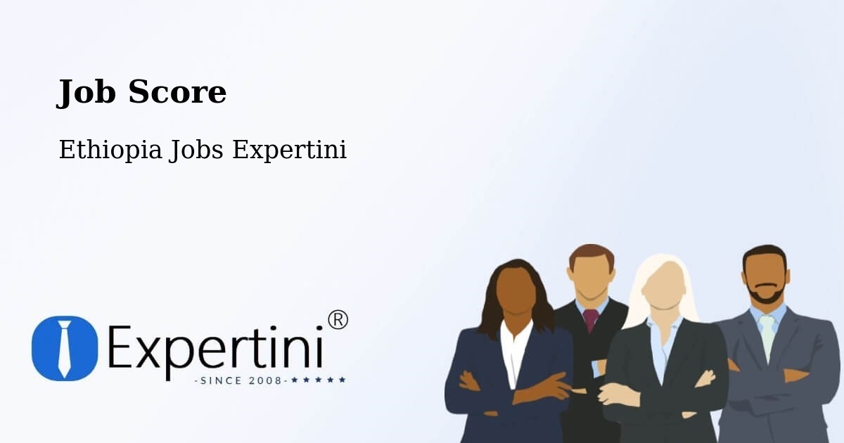 Job Score & Job Description Score Tool – Bonga - Ethiopia Jobs Expertini